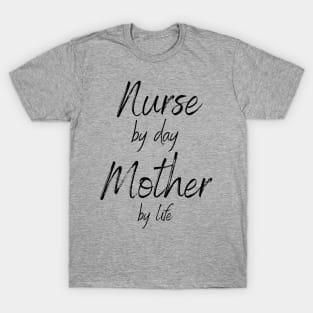 Nurse by day Mother by life T-Shirt